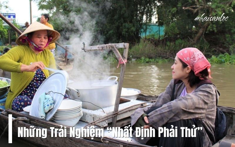 Những Trải Nghiệm “Nhất Định Phải Thử” Khi Đến Chợ Nổi Phong Điền