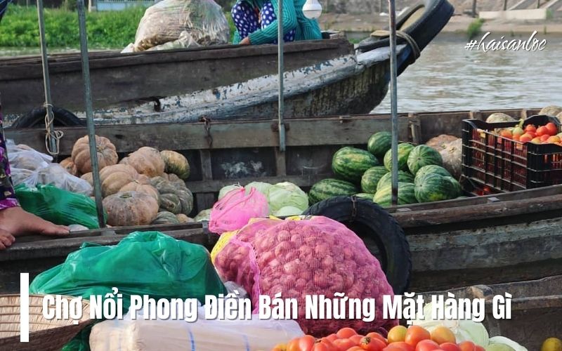 Chợ Nổi Phong Điền Bán Những Mặt Hàng Gì?