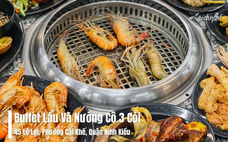 Buffet Lẩu Và Nướng Cô 3 Còi – Tiệc Buffet Hấp Dẫn