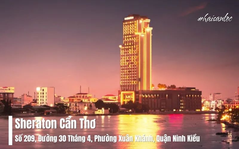 Sheraton Cần Thơ – Đẳng Cấp Quốc Tế