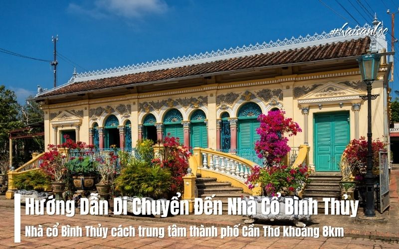 Hướng Dẫn Di Chuyển Đến Nhà Cổ Bình Thủy