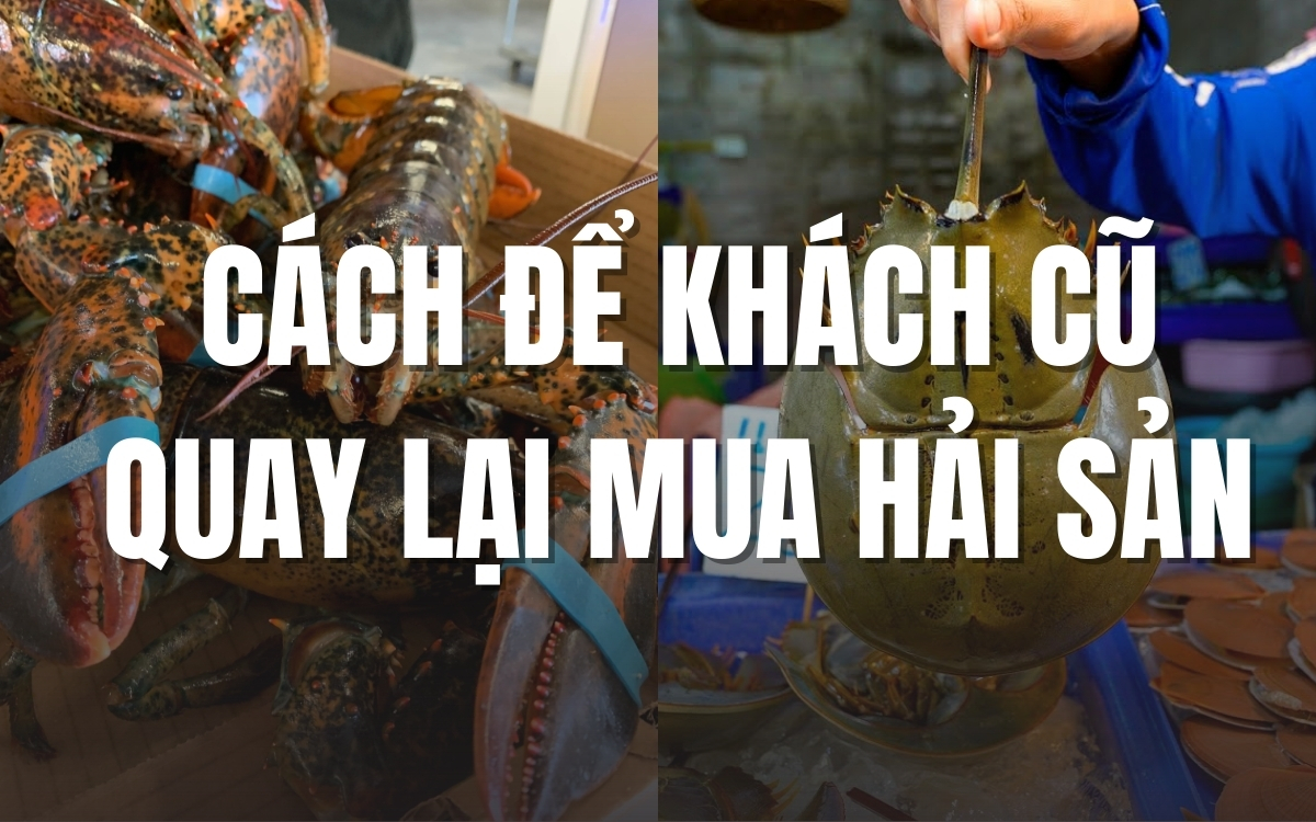 Cách để khách cũ quay lại mua hải sản