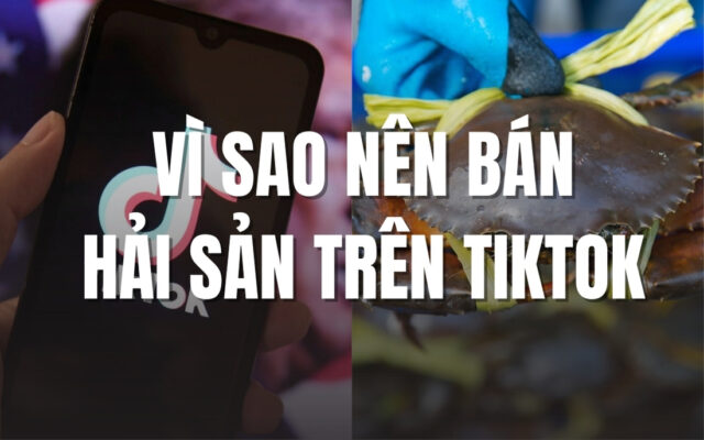 Vì sao nên bán hải sản trên tiktok shop
