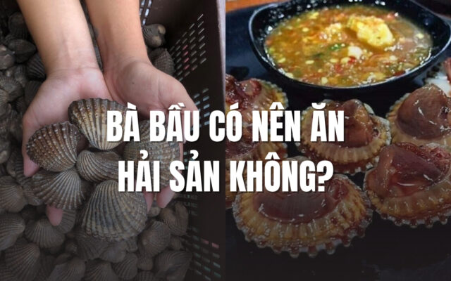 Bà bầu có nên ăn hải sản hay không