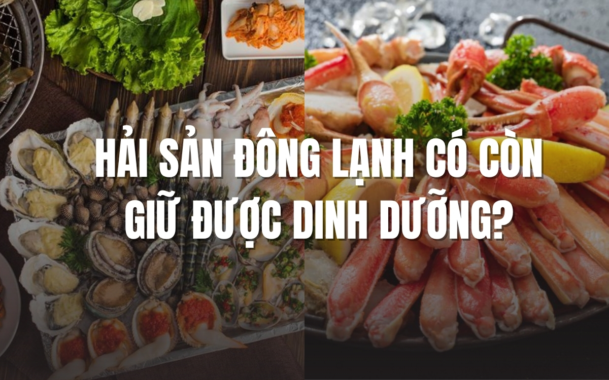 Hải sản đông lạnh có còn giữ được dinh dưỡng