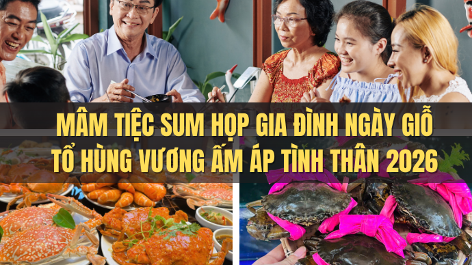 Mâm tiệc sum họp gia đình ngày giỗ tổ hùng vương Ấm áp tình thân 2026