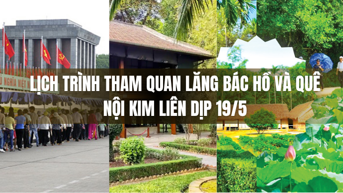 Lịch trình tham quan Lăng Bác Hồ và quê nội Kim Liên dịp 19/5