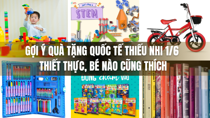 Gợi ý quà tặng Quốc tế Thiếu nhi 1/6 thiết thực, bé nào cũng thích